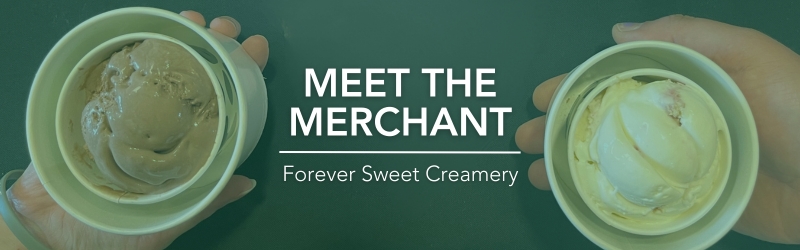 Meet The Merchant - Forever Sweet Creamery