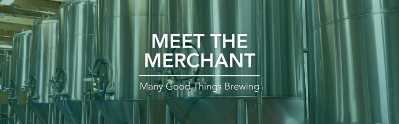 Meet The Merchant – Many Good Things Brewing 